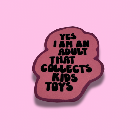 Adult that collects kids toys Sticker